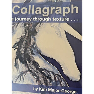 Collagraph, a Journey Through Texture by Kim Major-George Paperback / softback
